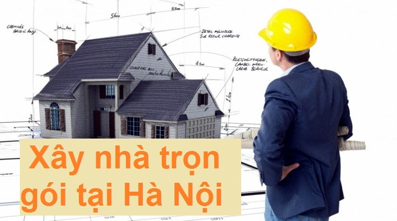 Top 5 công ty xây nhà trọn gói tại Hà Nội uy tín nhất
