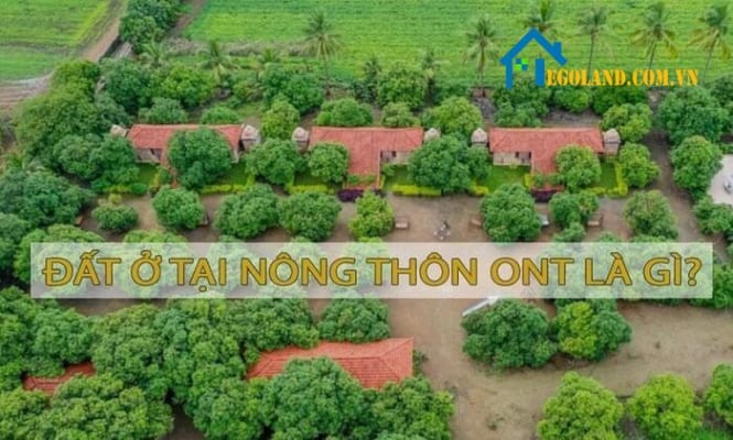 Đất ONT là gì thì không phải ai cũng hiểu một cách cụ thể, rõ ràng