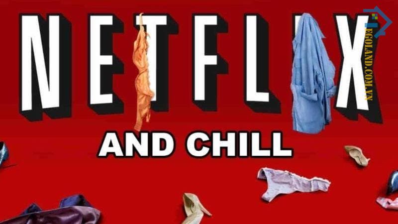 Nguồn gốc của Netflix And Chill